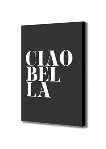 Ciao Bella dark - Typographic Art - Canvas Wall Art Framed Print - Various Sizes