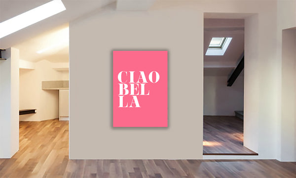Ciao Bella pink - Typographic Art - Canvas Wall Art Framed Print - Various Sizes