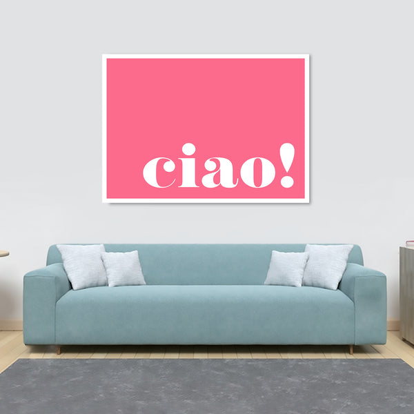 Ciao! pink - Typographic Art - Canvas Wall Art Framed Print - Various Sizes