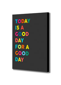 Today is a Good Day dark - Typographic Art - Canvas Wall Art Framed Print - Various Sizes